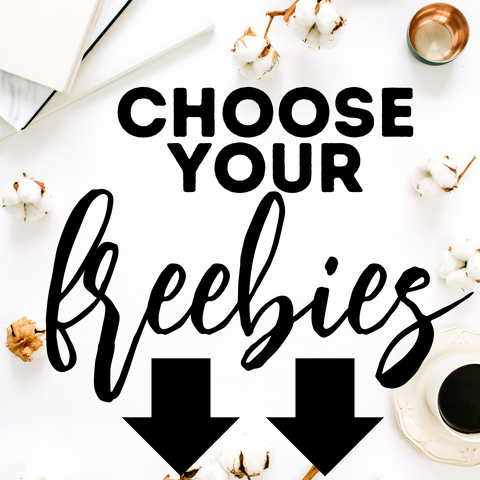 Choose Your Order Freebies!